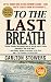 TO THE LAST BREATH