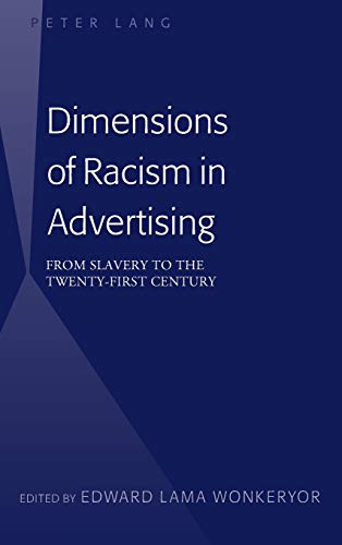 Dimensions of Racism in Advertising: From Slavery to the Twenty-First Century (Hardcover)