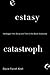 Ecstasy, Catastrophe: Heide...