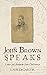 John Brown Speaks: Letters ...
