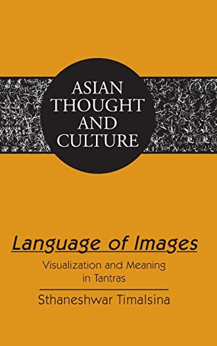 Language of Images: Visualization and Meaning in Tantras (Asian Thought and Culture)