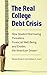 The Real College Debt Crisis: How Student Borrowing Threatens Financial Well-Being and Erodes the American Dream