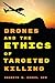 Drones and the Ethics of Targeted Killing