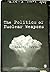 The Politics of Nuclear Wea...