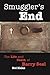Smuggler's End: The Life an...