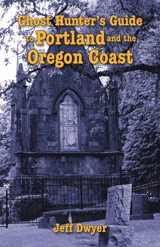 Ghost Hunter's Guide to Portland and Oregon Coast (Paperback)