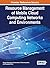 Resource Management of Mobile Cloud Computing Networks and Environments