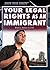 Your Legal Rights As an Immigrant (Know Your Rights)