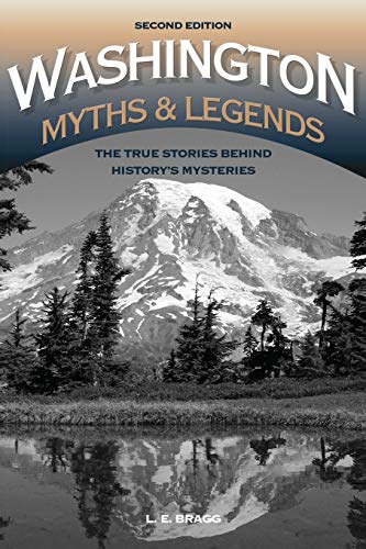 Washington Myths and Legends: The True Stories behind History's Mysteries (Legends of the West)