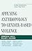 Applying Anthropology to Gender-Based Violence: Global Responses, Local Practices