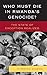 Who Must Die in Rwanda's Genocide? by Kyrsten Sinema