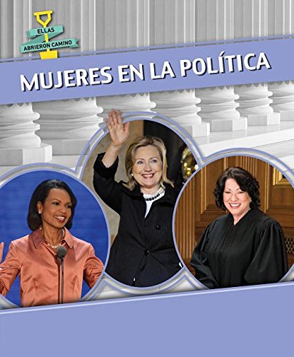 Mujeres en la política / Women in Politics (Ellas Abrieron Camino / Women Groundbreakers, 2) (Spanish Edition)