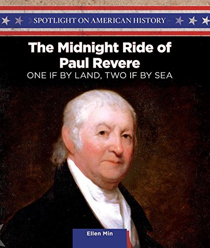 The Midnight Ride of Paul Revere: One If by Land, Two If by Sea (Spotlight on American History)