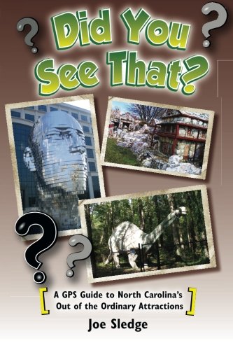 Did You See That?: A GPS Guide to North Carolina's Out of the Ordinary Attractions (Paperback)