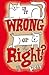 Is it Wrong or is it Right?...