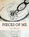 Pieces of Me: A Collision of Art, Poetry, Essays, Faith, and Mental Health Pieces of Me: A Collision of Art, Poetry, Essays, Faith, and Mental Health