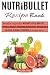 Nutribullet Recipe Book: To...