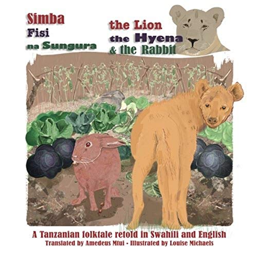 The Lion, The Hyena and The Rabbit: Simba, Fisi, na Sungura (Paperback)