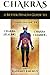 Chakras: A Better Health Guide to Chakra Balancing, Chakra Healing, Chakra Clearing and Radiant Energy (Simplicity, Happiness, Fulfillment, and Enlightenment)
