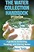 The Water Collection Handbook: A Guide To Collecting, Treating, and Storing Water