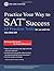 Practice Your Way to SAT Success: 10 Practice Tests for use with the new 2016 SAT