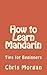 How to Learn Mandarin: Tips for Beginners