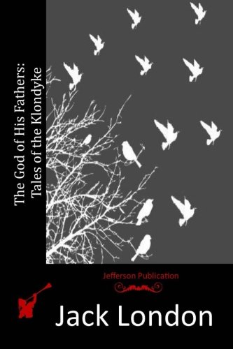 The God of His Fathers: Tales of the Klondyke