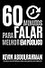 60 Minutos Para Falar Melhor Em Público: Seja Melhor. Discurse Melhor. Sinta-se Melhor em 60 Minutos (Portuguese Edition)