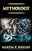 Mythology: The Ancient Secrets of the Greeks, Egyptians, Vikings, and the Norse