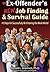 The Ex-Offender's New Job Finding and Survival Guide: 10 Steps for Successfully Re-Entering the Work World