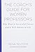 The Coach's Guide for Women Professors: Who Want a Successful Career and a Well-Balanced Life