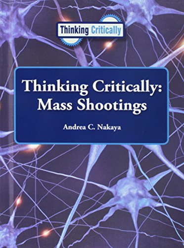Thinking Critically: Mass Shootings (2016 Ed) (Thinking Critically (Reference Point))