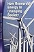 How Renewable Energy Is Changing Society (Science, Technology, and Society)