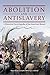 Abolition and Antislavery: ...