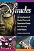 Miracles: An Encyclopedia of People, Places, and Supernatural Events from Antiquity to the Present