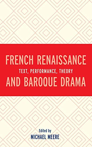 French Renaissance and Baroque Drama: Text, Performance, Theory (Hardcover)