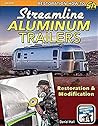Streamline Aluminum Trailers: Restoration & Modification (Restoration How-to Sa Design)