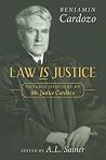 Law is Justice: Notable Opinions of Mr. Justice Cardozo Law is Justice: Notable Opinions of Mr. Justice Cardozo
