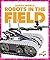 Robots in the Field (Pogo Books: Robot World)