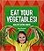 Eat Your Vegetables!: Healthy Eating Habits (Healthy Habits)
