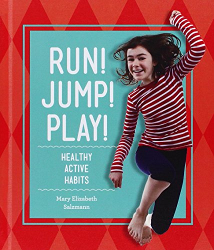 Run! Jump! Play!: Healthy Active Habits (Healthy Habits)