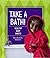 Take a Bath!: Healthy Body Habits (Healthy Habits)