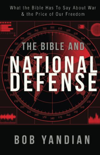 The Bible and National Defense: What the Bible Has to Say About War and the Price of Our Freedom (Paperback)