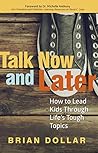 Talk Now and Later: How to Lead Kids Through Life's Tough Topics