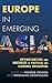 Europe in Emerging Asia: Op...