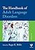 The Handbook of Adult Language Disorders