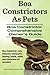 Boa Constrictors As Pets. Boa Constrictor Comprehensive Owners Guide. Boa Constrictor care, behavior, enclosures, feeding, health, myths and interaction all included..