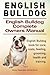 English Bulldog. English Bulldog Complete Owners Manual. English Bulldog book for care, costs, feeding, grooming, health and training.