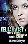 Delilah West V1 (BAD NEWS & TROUBLE, DEATH IS FOREVER and RUN FROM NIGHTMARE) Delilah West V1 (BAD NEWS & TROUBLE, DEATH IS FOREVER and RUN FROM NIGHTMARE)