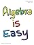 Algebra is Easy Part 1